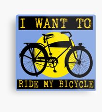 I WANT TO RIDE MY BICYCLE-2 Metal Print