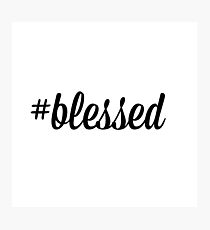 #blessed Photographic Print