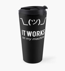 Shrug It Works On My Machine Funny Programmer Excuse White Design Travel Mug