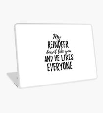 My Reindeer Doesn't Like You and He Likes Everyone Laptop Folie