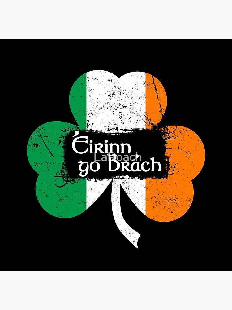 Eirinn Go Brach - Ireland Forever by LaRoach