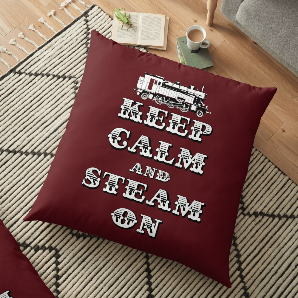 Keep Calm and Steam On Steam Engine #1A Floor Pillow