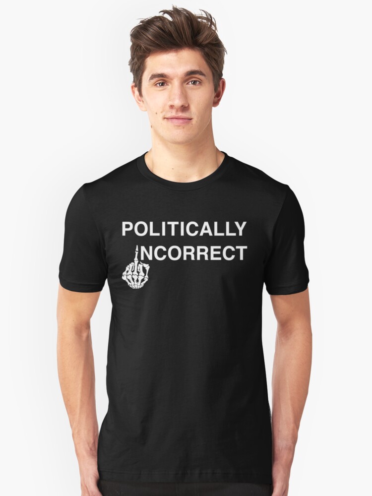 politically incorrect tees