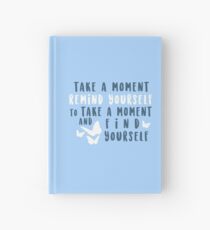 take a moment to find yourself Hardcover Journal