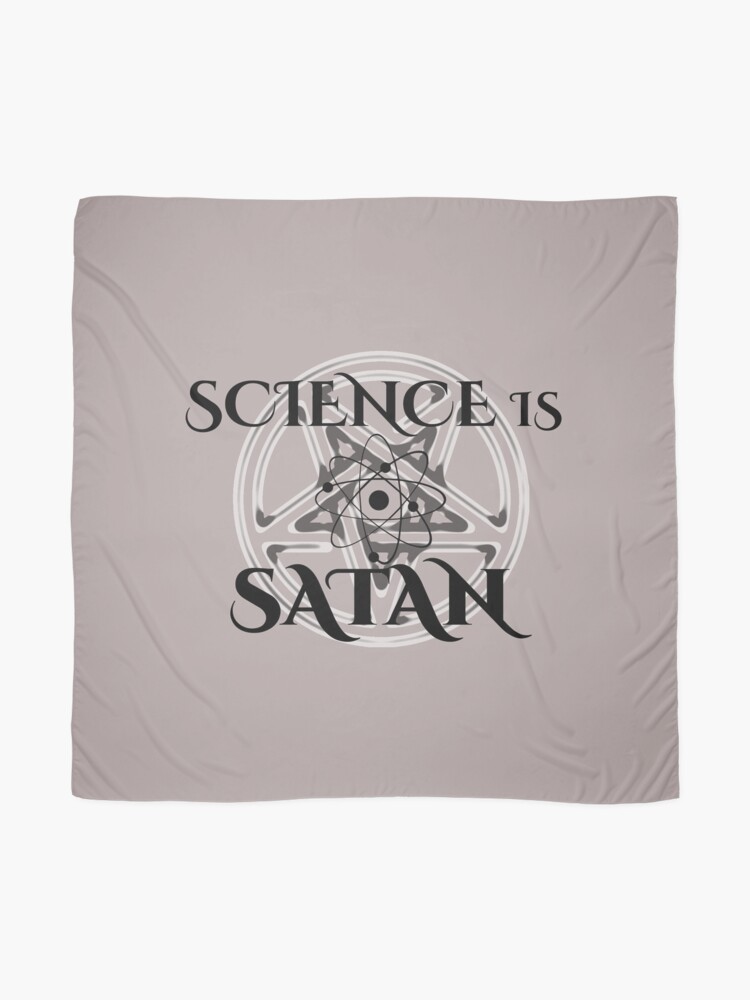 Alternate view of Science is Satan - Support Science Scarf