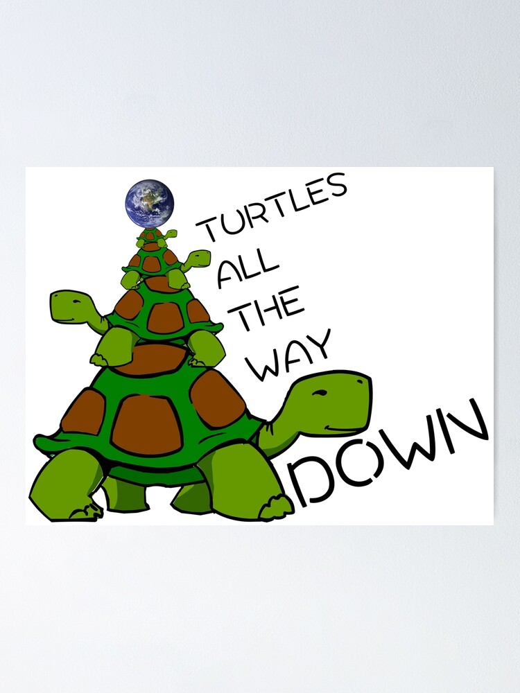 turtles all the way down