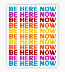 Be Here Now T-Shirt Sticker