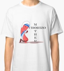 Mother Chorizo Classic T-Shirt