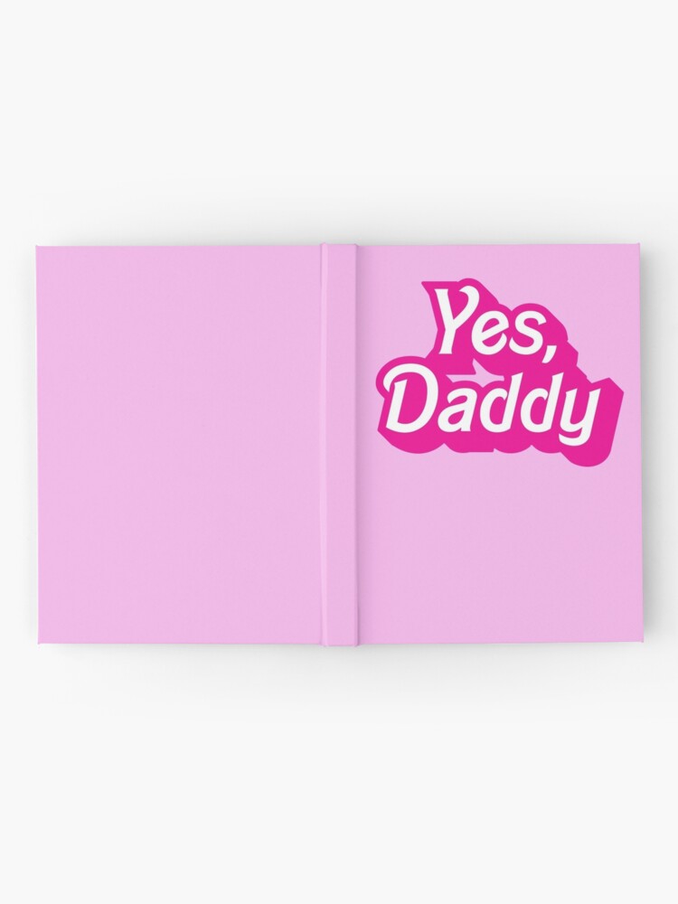 Yes Daddy Ddlg Dom Sub Design Hardcover Journal By Thegoodwordsco Redbubble