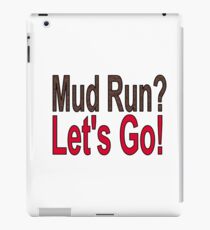 Mud Run? Let's Go! iPad Case/Skin