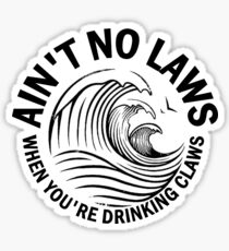 Laws ain't got no time for claws. Sticker
