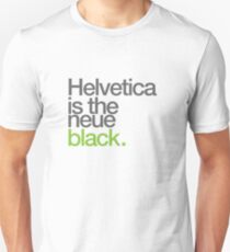 Helvetica is the Neue black Unisex T-Shirt