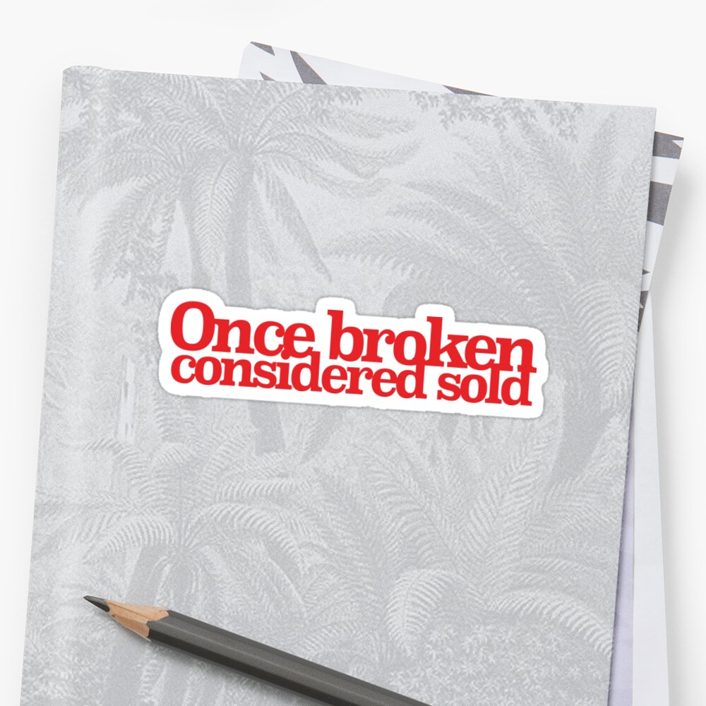 once broken consider sold