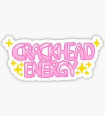 Crackhead energy with sparkles Sticker