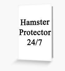 Hamster Protector 24/7 Greeting Card