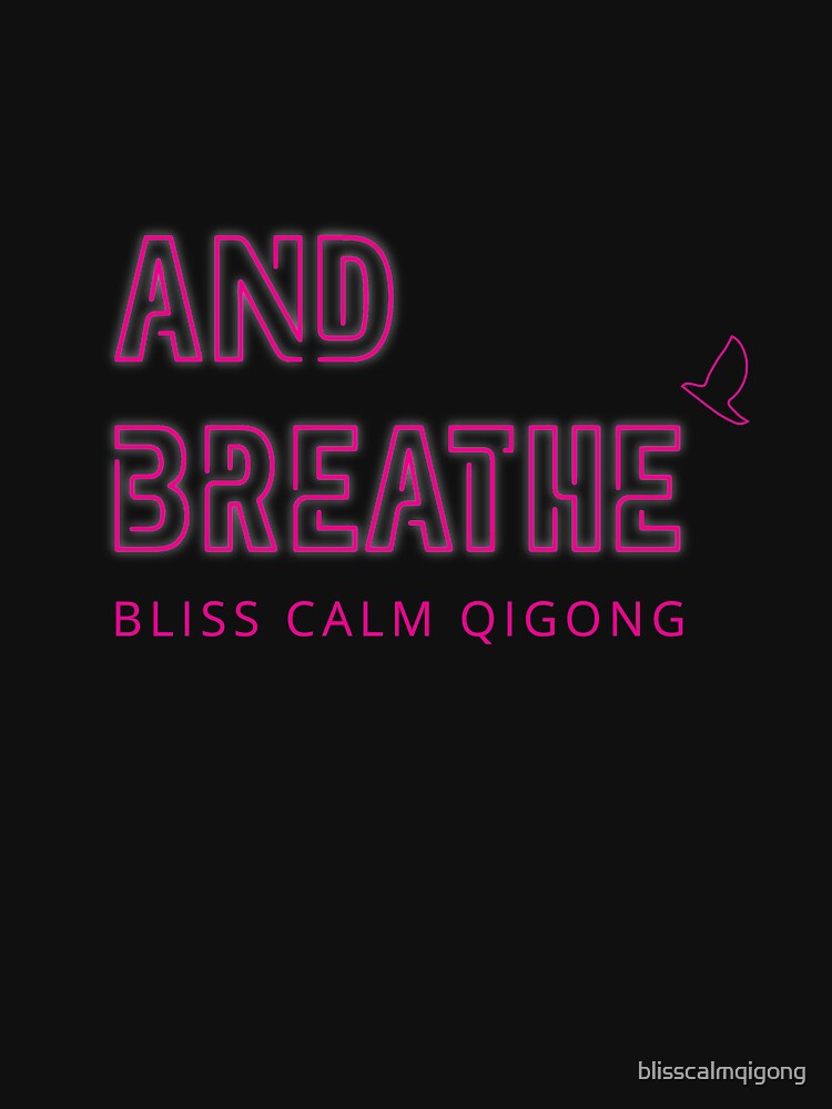 And Breathe... Bliss Calm Qigong by blisscalmqigong