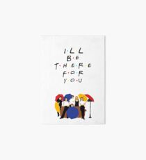 I'll be there for you - tv show Art Board Print