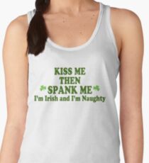 Funny St Patrick's Day "Kiss Me Then Spank Me - I'm Irish & I'm Naughty" Women's Tank Top