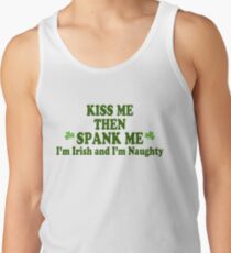 Funny St Patrick's Day "Kiss Me Then Spank Me - I'm Irish & I'm Naughty" Tank Top