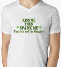 Funny St Patrick's Day "Kiss Me Then Spank Me - I'm Irish & I'm Naughty" Men's V-Neck T-Shirt
