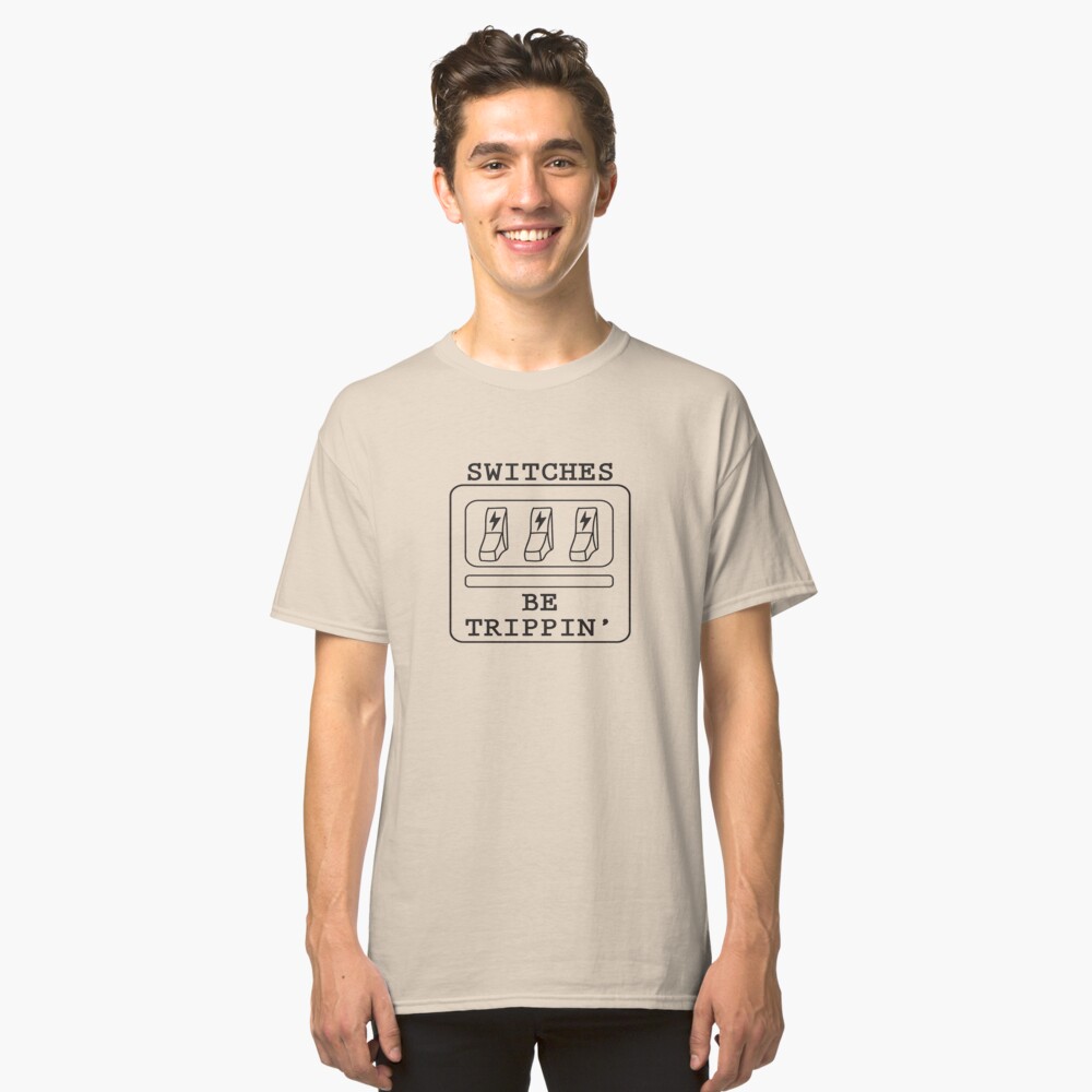 switches be trippin shirt