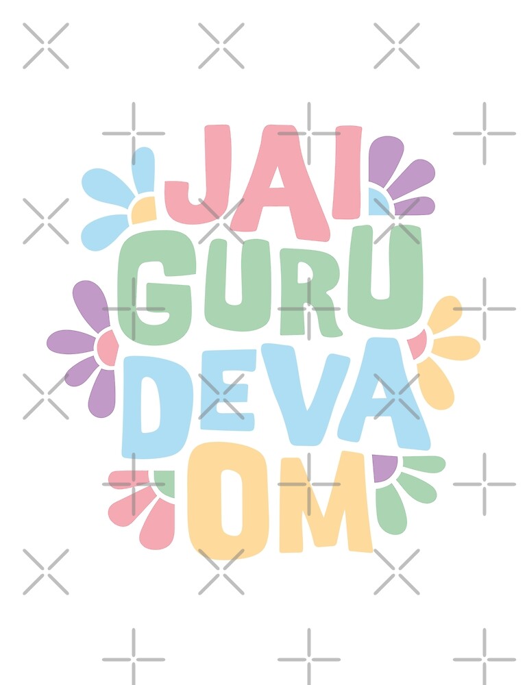 "Jai Guru Deva Om" by majoihart Redbubble
