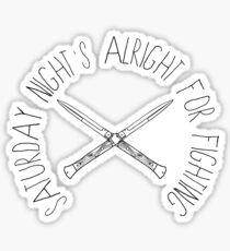 Saturday Night's Alright for Fighting! Sticker