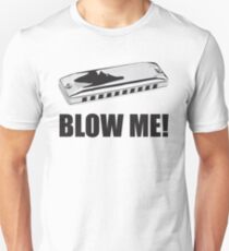 Blow Me! Unisex T-Shirt