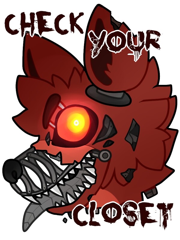 "FNAF 4 FOXY CHECK YOUR CLOSET" by Dylan Rae Redbubble