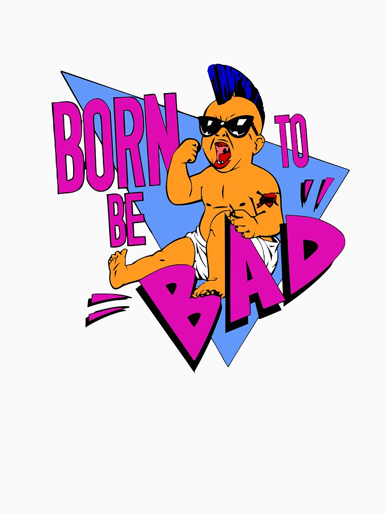 born to be bad shirt