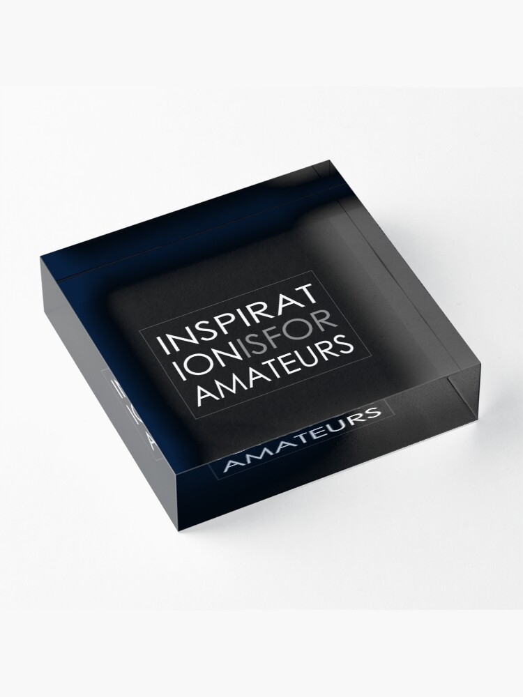 Alternate view of Inspiration Is For Amateurs Motivation Slogan (Dark Theme) Acrylic Block