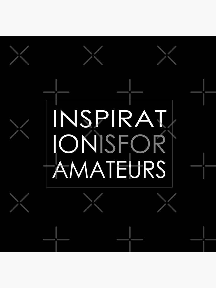 Inspiration Is For Amateurs Motivation Slogan (Dark Theme) by ys-stephen