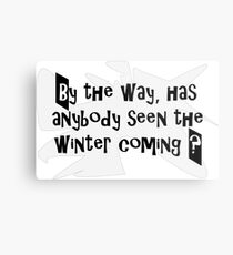 Winter is coming Metal Print