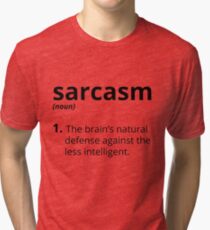 Sarcasm Tri-blend T-Shirt