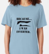 Because i was inverted geek funny nerd Slim Fit T-Shirt