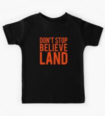 Don t Stop Believeland Kids T-Shirt