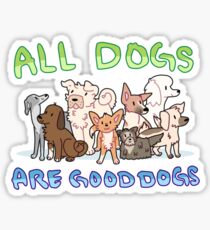 all dogs are good dogs Sticker