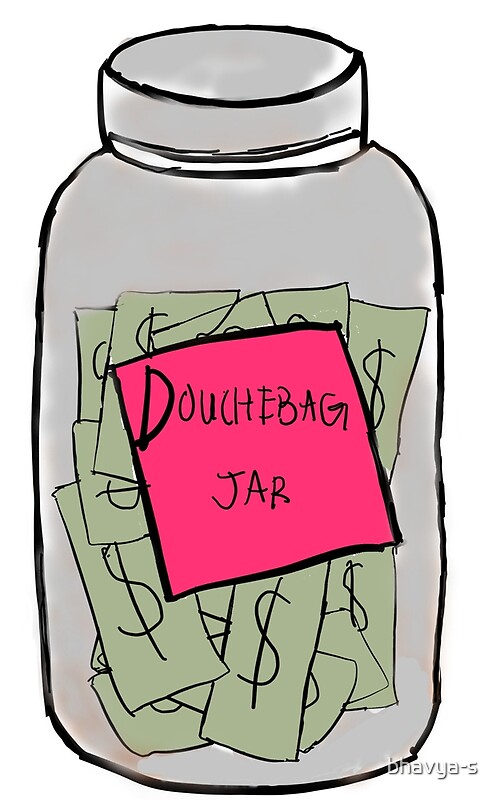 "douchebag jar" by bhavyas Redbubble