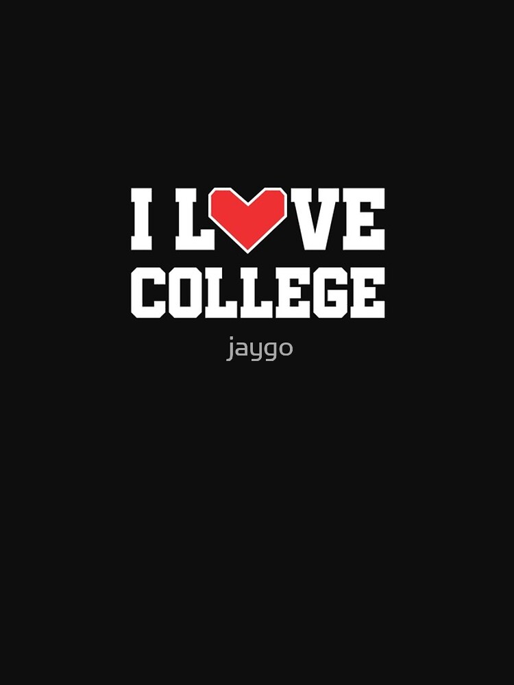 I Love College by jaygo