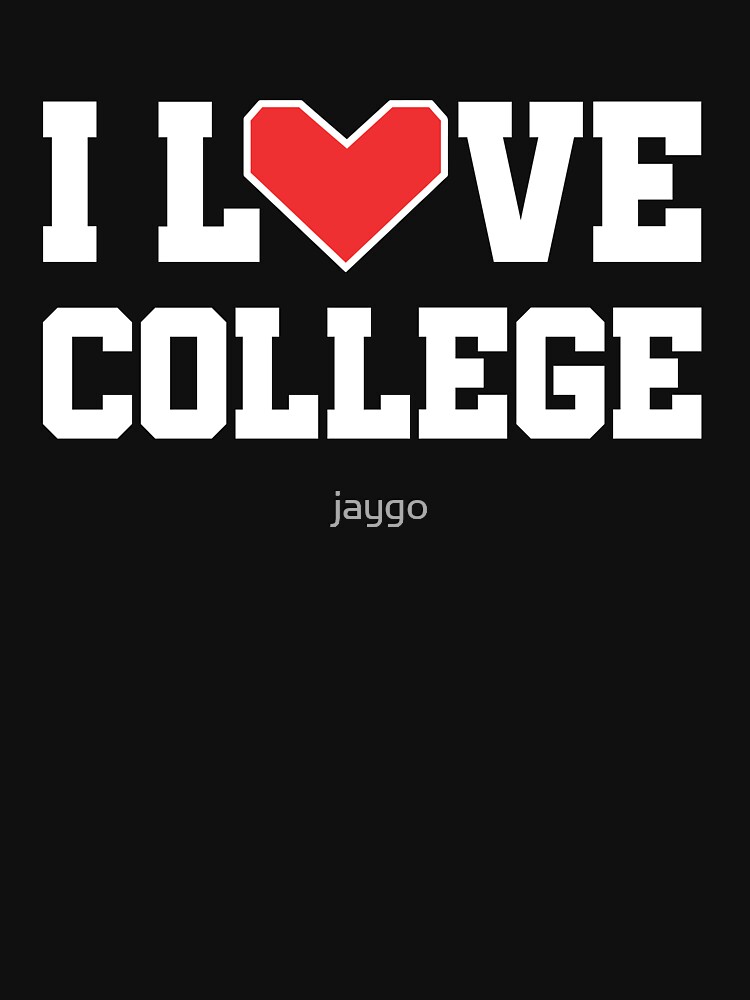 I Love College by jaygo