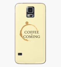 Coffee is Coming Case/Skin for Samsung Galaxy