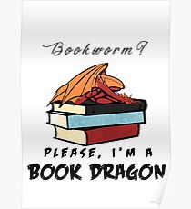 Bücherwurm? Bitte, ich bin ein Buchdrache. Poster