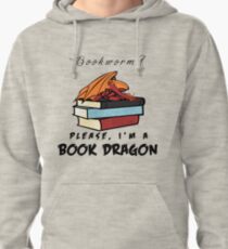 Bookworm? Please, I'm a book dragon. Pullover Hoodie