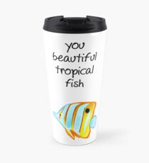 You beautiful tropical fish Travel Mug