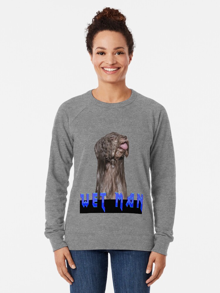 Wet Dog Meme Lightweight Sweatshirt By Boomerusa Redbubble