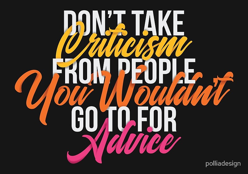 "Don't Take Criticism" By Polliadesign | Redbubble