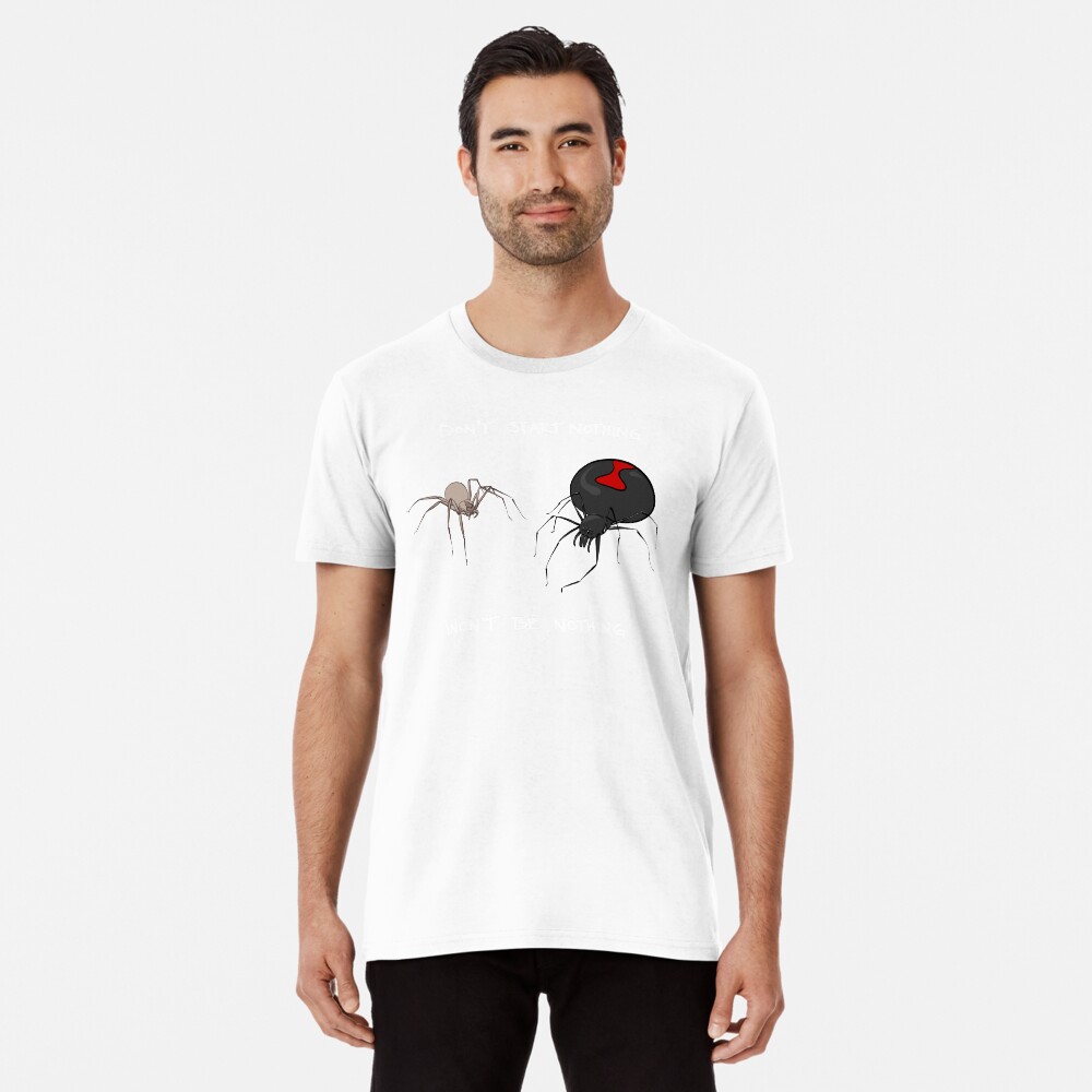 Don't start nothing, won't be nothing. (for dark tees) Premium T-Shirt