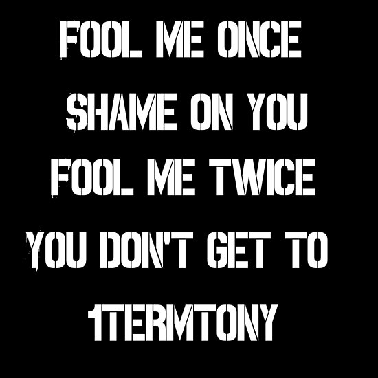 Fool me Once 1termtony White print Posters by 1termtony | Redbubble