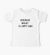 Camiseta para bebés Recuerda lo que dijo Ol 'Dirty