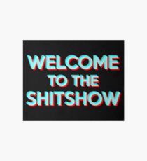 Welcome to the Shitshow Art Board Print